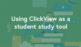 Using ClickView as a student study tool