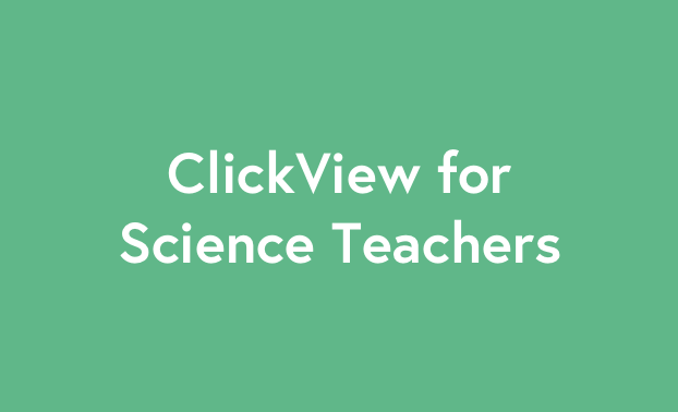 ClickView for Science Teachers