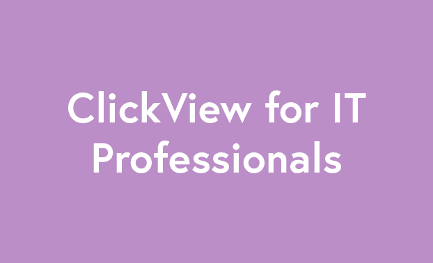 ClickView for IT Professionals