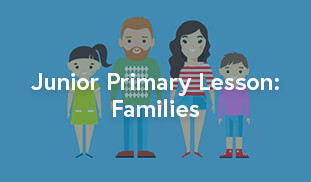 Junior Primary Lesson: Families