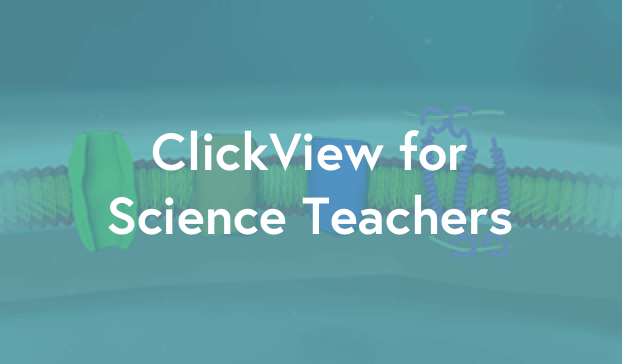 ClickView for Science Teachers